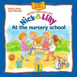 Nick and Lilly: At the nursery school: Mini-Books