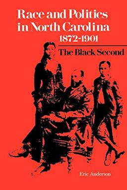 Race and Politics in North Carolina, 1872-1901: The Black Second