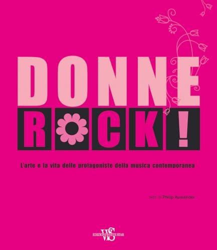 Donne rock! L’arte e la vita delle protagoniste della musica contemporanea. Ediz. illustrata (Musica e cinema)