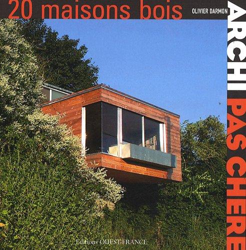 Archi pas chère. Vol. 4. 20 maisons bois