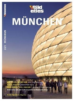 Bildatlas München: 850 Jahre München  - Eine Stadt wie keine, Feste feiern - Oktoberfest & Co, viel Kunst, viel Kultur...und noch mehr Genuss, ... Michaela May. Plus: Detaillierte Citypläne