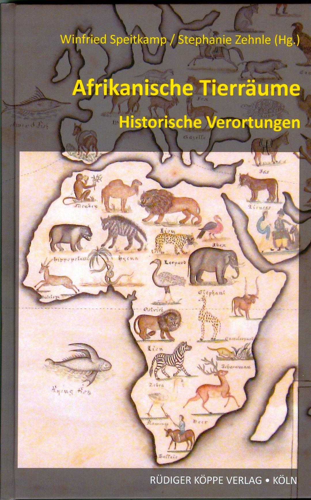 Afrikanische Tierräume Historische Verortungen (Topics in Interdisciplinary African Studies, Band 32)