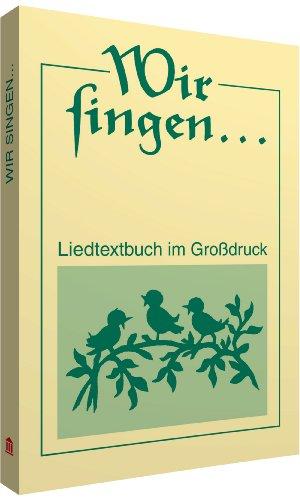 Wir singen: Liedtextbuch im Großdruck