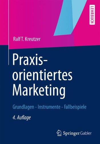 Praxisorientiertes Marketing: Grundlagen - Instrumente - Fallbeispiele