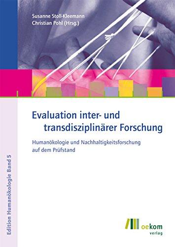 Evaluation inter- und transdisziplinärer Forschung: Humanökologie und Nachhaltigkeitsforschung auf dem Prüfstand (Edition Humanökologie)