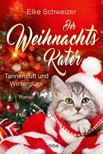 Der Weihnachtskater – Tannenduft und Winterglück: Roman (Weihnachten mit Katze, Band 2)