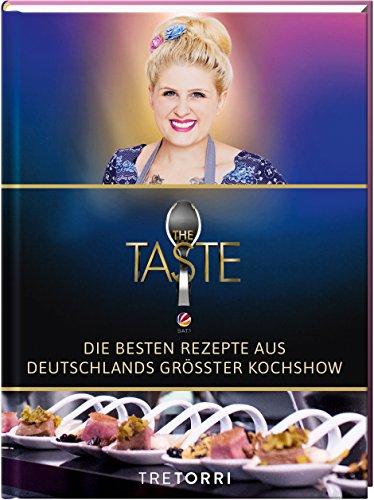 The Taste: Die besten Rezepte aus Deutschlands größter Kochshow - Das Siegerbuch 2017