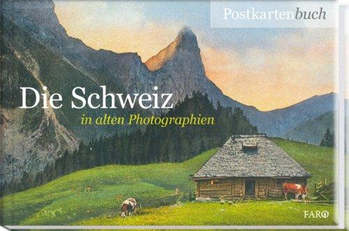 Die Schweiz in alten Photographien