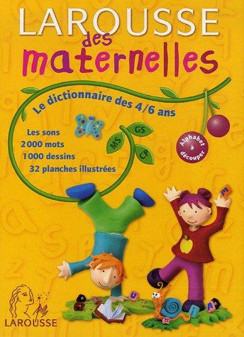 Larousse des maternelles : le dictionnaire des 4-6 ans