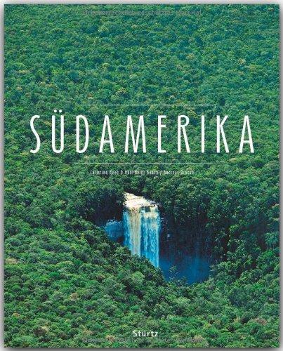 SÜDAMERIKA - Ein Premium***-Bildband in stabilem Schmuckschuber mit 224 Seiten und über 350 Abbildungen - STÜRTZ Verlag