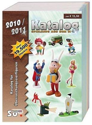 Katalog Spielzeug aus dem Ei 2010/2011: Katalog für Überraschungseierfiguren