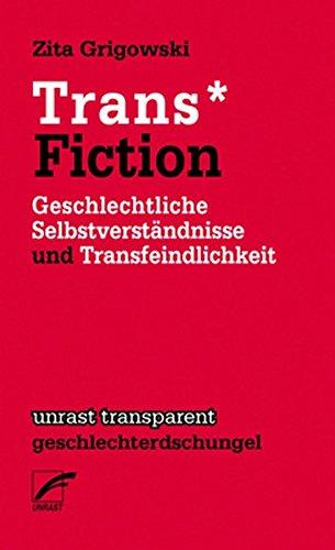 Trans* Fiction: Geschlechtliche Selbstverständnisse und Transfeindlichkeit (transparent - geschlechterdschungel)