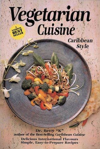 Vegetarian Cuisine: Delicious International Flavors, Simple, Easy to Prepare Recipes