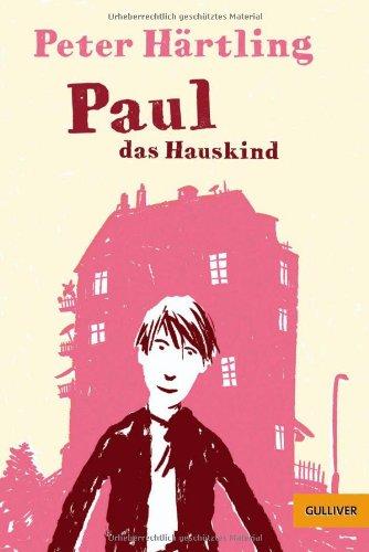 Paul das Hauskind: Roman für Kinder (Gulliver)