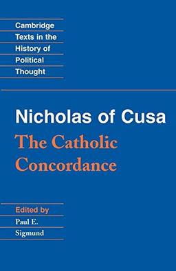 Nicholas of Cusa: The Catholic Concordance (Cambridge Texts in the History of Political Thought)