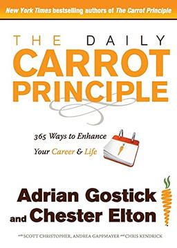 The Daily Carrot Principle: 365 Ways to Enhance Your Career and Life