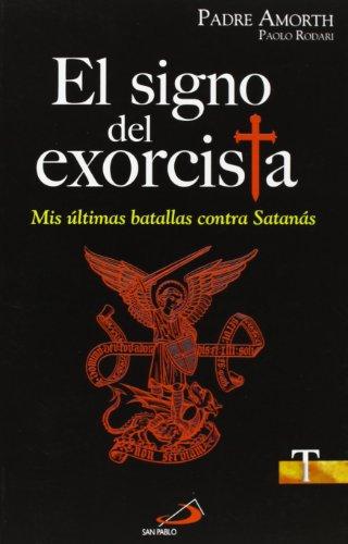 El signo del exorcista : mis últimas batallas contra Satanás (Testigos, Band 60)