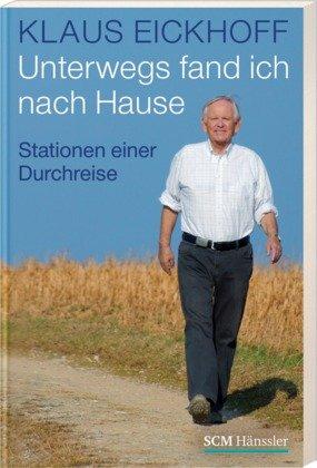 Unterwegs fand ich nach Hause: Stationen einer Durchreise