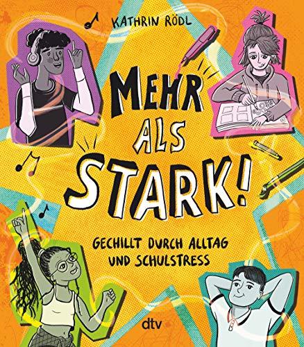 Mehr als stark! – Gechillt durch Alltag und Schulstress: Kreatives Mitmachbuch zum Thema Resilienz und Achtsamkeit ab 11