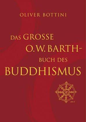 Das große O. W. Barth-Buch des Buddhismus