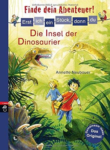 Erst ich ein Stück, dann du - Finde dein Abenteuer! Die Insel der Dinosaurier: Band 6