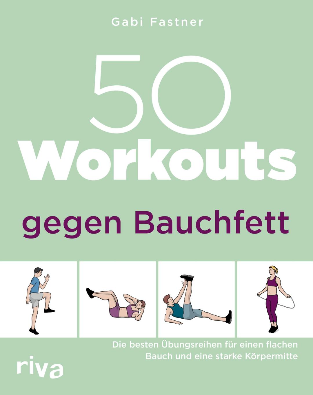 50 Workouts gegen Bauchfett: Die besten Übungsreihen für einen flachen Bauch und eine starke Körpermitte