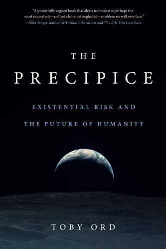 The Precipice: Existential Risk and the Future of Humanity