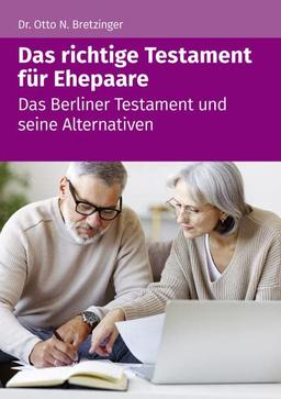 Das richtige Testament für Ehepaare: Das Berliner Testament und seine Alternativen