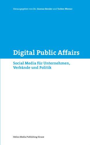 Digital Public Affairs: Social Media für Unternehmen, Verbände und Politik