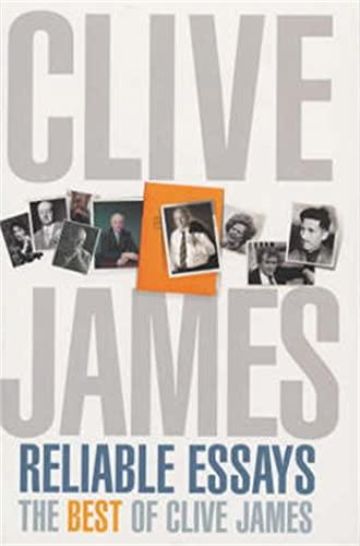 Reliable Essays: The Best of Clive James