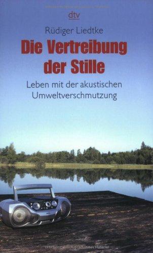 Die Vertreibung der Stille: Leben mit der akustischen Umweltverschmutzung