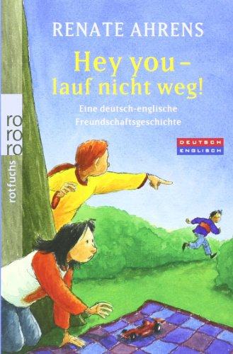 Hey you - lauf nicht weg!: Eine deutsch-englische Freundschaftsgeschichte