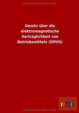 Gesetz über die elektromagnetische Verträglichkeit von Betriebsmitteln (EMVG)