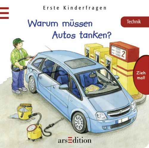 Warum müssen Autos tanken?: Erste Kinderfragen