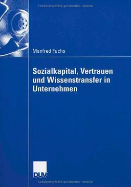 Sozialkapital, Vertrauen und Wissenstransfer in Unternehmen