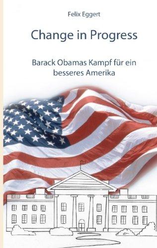 Change in Progress: Barack Obamas Kampf für ein besseres Amerika