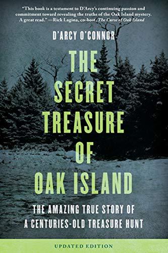 Secret Treasure of Oak Island: The Amazing True Story of a Centuries-Old Treasure Hunt, Updated Edition