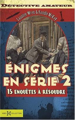 Enigmes en série : quinze enquêtes à résoudre. Vol. 2