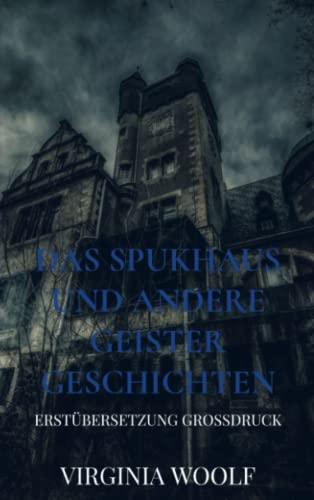 Das Spukhaus und andere Geistergeschichten: Erstübersetzung Großdruck