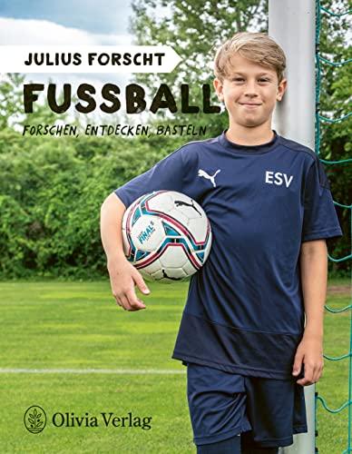 Julius forscht - Fußball: Forschen, Entdecken, Basteln