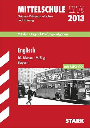 Abschluss-Prüfungsaufgaben Hauptschule / Mittelschule Bayern / Englisch 10. Klasse - M-Zug mit MP3-CD 2013: M10, Mit den Original-Prüfungsaufgaben 2009-2012 und Training