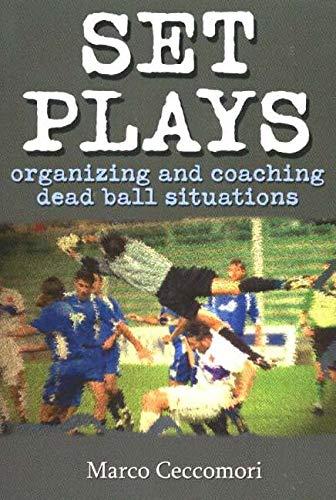 Ceccomori, M: Set Plays: Organizing & Coaching Dead Ball Situations