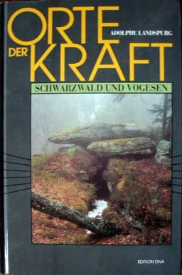 Orte der Kraft. Schwarzwald und Vogesen