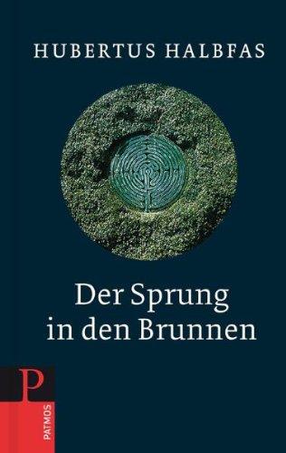 Der Sprung in den Brunnen: Eine Gebetsschule