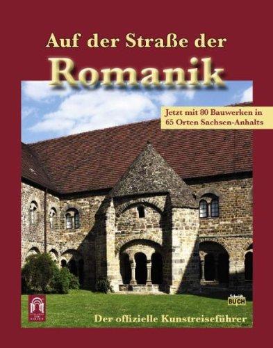 Auf der Straße der Romanik: Der offizielle Kunstreiseführer. Inklusive Straßenkarten