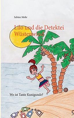 Lilo und die Detektei Wüstenwind: Wo ist Tante Kunigunde?