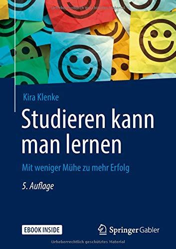 Studieren kann man lernen: Mit weniger Mühe zu mehr Erfolg