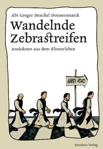 Wandelnde Zebrastreifen: Anekdoten aus dem Klosterleben