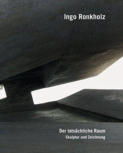 Ingo Ronkholz - Der tatsächliche Raum/Skulptur und Zeichnung