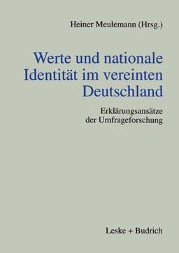 Werte und nationale Identität im vereinten Deutschland: Erklärungsansätze der Umfrageforschung